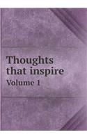 Thoughts that inspire Volume 1
