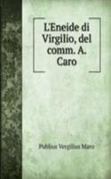 L'Eneide di Virgilio, del comm. A. Caro