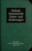 Walhall. Germanische Gotter- und Heldensagen