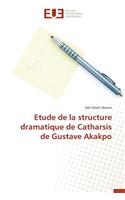 Etude de la structure dramatique de catharsis de gustave akakpo