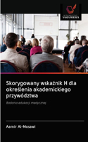 Skorygowany wska&#378;nik H dla okre&#347;lenia akademickiego przywództwa