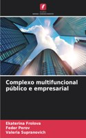 Complexo multifuncional público e empresarial