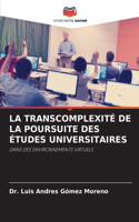 La Transcomplexité de la Poursuite Des Études Universitaires