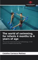 The world of swimming, for infants 4 months to 4 years of age