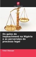 Os galos do impeachment na Nigéria e as perversões do processo legal