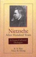 Nietzsche After Hundred Years: A Cross Cultural Dialogue