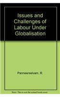 Issues and Challenges of Labour Under Globalisation