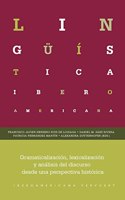 Gramaticalizacion, lexicalizacion y analisis del discurso desde una perspectiva historica