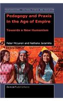 Pedagogy and Praxis in the Age of Empire: Towards a New Humanism