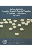 Regional Strategy for Improving Access to Essential Medicines in the Western Pacific Region, 2005-2010