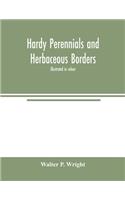 Hardy perennials and herbaceous borders; illustrated in colour