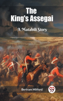 King's Assegai A Matabili Story