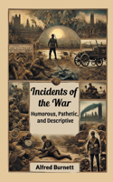 Incidents of the WarHumorous, Pathetic, and Descriptive (Edition2024)
