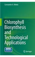 Chlorophyll Biosynthesis and Technological Applications
