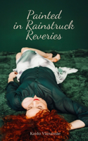 Painted in Rainstruck Reveries