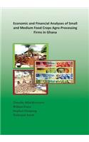 Economic and Financial Analyses of Small and Medium Food Crops Agro-Processing Firms in Ghana