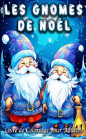 Les Gnomes de Noël Livre de Coloriage pour Adultes: Mignon Illustrations de Gnomes Fantastiques pour Soulager le Stress