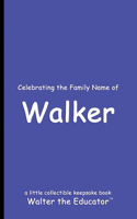 Celebrating the Family Name of Walker: (Celebrating Family Names Book)