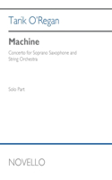 O'Regan: Machine for Soprano Sax and String Orchestra Solo Part