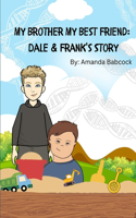 My Brother My Best Friend: Dale & Franks Story