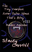 Tiny Vampire From Outer Space That's Bitey VIII: Hidden Agendas