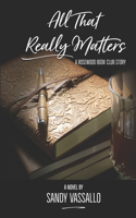 All That Really Matters: A Rosewood Book Club Story