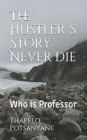 The Hustler`s Story Never Die: Who is Professor