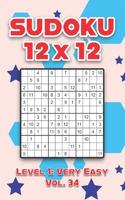 Sudoku 12 x 12 Level 1: Very Easy Vol. 34: Play Sudoku 12x12 Twelve Grid With Solutions Easy Level Volumes 1-40 Sudoku Cross Sums Variation Travel Paper Logic Games Solve J