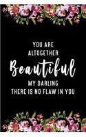 You Are Altogether Beautiful My Darling There Is No Flaw In You