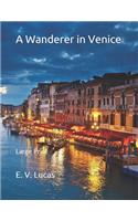 A Wanderer in Venice: Large Print