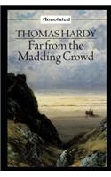 Far from the Madding Crowd By Thomas Hardy (Annotated Classic Volume) "Romantic Novel"