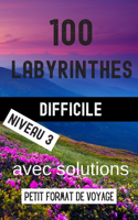 100 Labyrinthes Difficile Niveau 3 avec Solutions Petit Format de Voyage: Livre de Jeux de Réflexion pour Adultes. Cahier d'Activité Idéal pour les Voyages et Vacances. Facile à Rentrer dans le Sac.