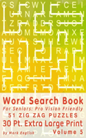 Word Search Book for Seniors: Pro Vision Friendly, 51 Zig Zag Puzzles, 30 Pt. Extra Large Print, Vol. 5