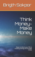 Think Money-Make Money