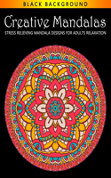 Creative Mandalas Stress Relieving Mandala Designs for Adults Relaxation