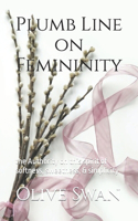 Plumb Line on Femininity