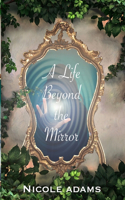 Life Beyond the Mirror