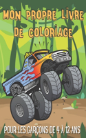 Mon propre livre de coloriage pour les garçons de 4 à 12 ans: Livre de coloriage de machines pour garçons (Voitures de sport - Monster Trucks - Motos - Sous-marins...) Et plus