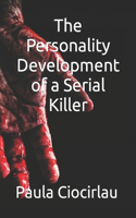 The Personality Development of a Serial Killer