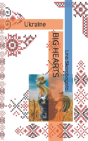 Ukraine. BIG HEARTS