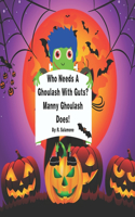Who Needs A Ghoulash With Guts? Manny Ghoulash Does!