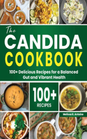 Candida Cookbook: 100+ Delicious Recipes for a Balanced Gut and Vibrant Health