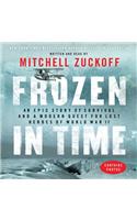 Frozen in Time: An Epic Story of Survival and a Modern Quest for Lost Heroes of World War II