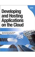 Developing and Hosting Applications on the Cloud: (IBM Press)