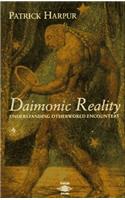 Daimonic Reality: Understanding Otherworld Encounters: A Field Guide to the Otherworld (Arkana)