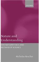 Nature and Understanding (the Metaphysics and Method of Science)