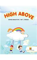 High Above: Activity Books 10-12 Vol -1 Division