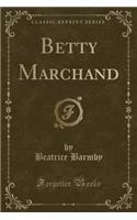 Betty Marchand (Classic Reprint)