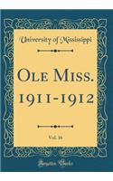Ole Miss. 1911-1912, Vol. 16 (Classic Reprint)