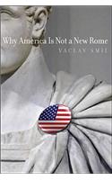 Why America Is Not a New Rome